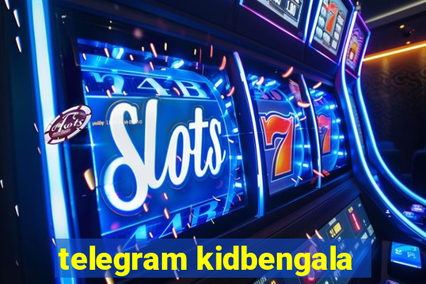 telegram kidbengala